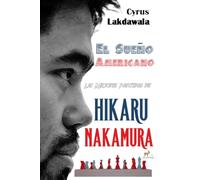 El Sueño Americano: Las Mejores Partidas de Hikaru Nakamura