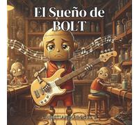 El Sueño de Bolt: Un Cuento Infantil Ilustrado Sobre Perseguir los Sueños, la Amistad y el Poder de la Música
