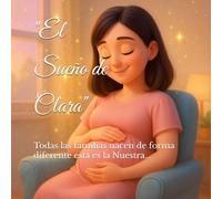 El Sueño de Clara: Todas las familias nacen de formas diferentes, esta es la nuestra…