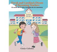 El sueño de David y Carolina de ser maestros: David and Carolina's Dream of Becoming Teachers