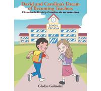 El sueño de David y Carolina de ser maestros: David and Carolina's Dream of Becoming Teachers