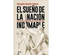 El Sueño De La Nacion Indomable: Los Mitos De La Guerra De La Independ