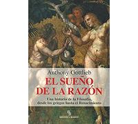 El sueño de la razón: Una historia de la Filosofía, desde los griegos hasta el Renacimiento