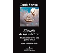 El sueño de los mártires: Meditaciones sobre una guerra actual: 523 (Argumentos)