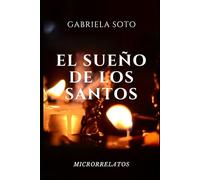 EL SUEÑO DE LOS SANTOS: MICRORRELATOS