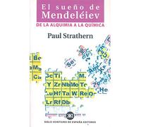 El sueño de Mendeléiev: De la alquimia a la química (CIENCIA Y TECNICA)