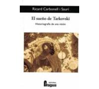 El Sueño De Tarkovski: Historiografia De Una Vision