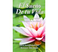 El Sueño de tu Vida: Un Libro para el DESPERTAR ESPIRITUAL (Autoconocimiento Moderno)