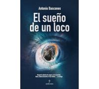 EL SUEÑO DE UN LOCO (Novela)