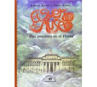 El sueño de un museo. Una aventura en el Prado.: 4 (Alba y mayo, arte)