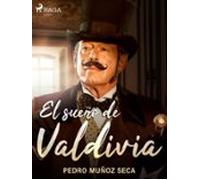 El Sueño De Valdivia (ebook)