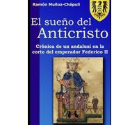 El sueño del Anticristo: Crónica de un andalusí en la corte del emperador Federico II