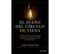El sueño del Círculo de Viena: La historia de cómo unas mentes excepcionales se embarcaron en la búsqueda de una verdad racional mientras a su ... la oscuridad y la sinrazón (Shackleton Books)