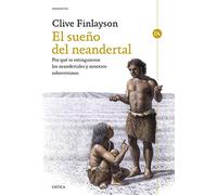 El sueño del neandertal: Por qué se extinguieron los neandertales y nosotros sobrevivimos (Drakontos)