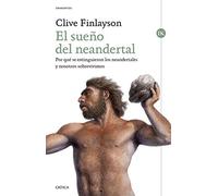 El sueño del neandertal: Por qué se extinguieron los neandertales y nosotros sobrevivimos (Drakontos)