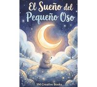 El Sueño del Pequeño Oso: Historias de Cuna para Dormir, Relajarse y Calmar la Ansiedad | Cuentos Infantiles Ilustrados para Bebés y Niños Pequeños