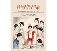 El Sueño en el Pabellón Rojo: Tomo 4 de 6 (Capítulos 61 - 80)