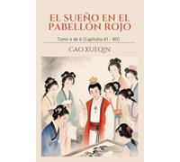 El Sueño en el Pabellón Rojo: Tomo 4 de 6 (Capítulos 61 - 80)