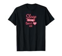 El sueño es mi ex tóxico Humor Cansado Divertido Camiseta