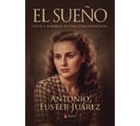 El Sueño. Luces Y Sombras De Una Vida Inventada