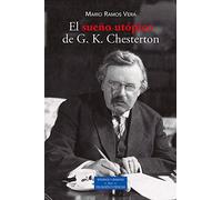 El sueño utópico de G. K. Chesterton: 260 (ESTUDIOS Y ENSAYOS)