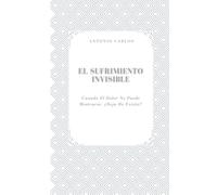 El Sufrimiento Invisible: Cuando El Dolor No Puede Mostrarse, ¿Deja De Existir? (El Yo Bajo Presión)