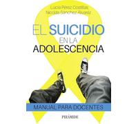 El suicidio en la adolescencia: Manual para docentes (Manuales prácticos)