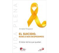 El suicidio. Nunca nos despedimos: El dolor de los que se quedan.: 11 (Vida Plena)