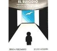 El suicidio prevención y manejo. | Dolores Mosquera, Sergio A. Pérez Barrero