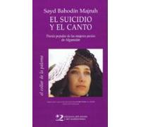 El Suicidio Y El Canto: Poesia Popular De Las Mujeres Pastin De A Fgas