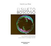 El Sujeto Boscoso: Tipologias Subjetivas De La Poesia Española Contemp