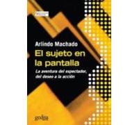 El Sujeto En La Pantalla: La Aventura Del Espectador Del Deseo A La Ac