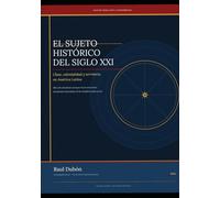 El sujeto histórico del siglo XXI: clase, colonialidad y territorio en América Latina: Más allá del debate europeo: hacia una teoría decolonial-materialista de la transformación social