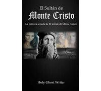 El Sultan de Monte Cristo: La primera secuela del Conde de Monte Cristo: Volume 2 (El Conde De Montecristo / The Count of Monte Cristo (Spanish Edition))