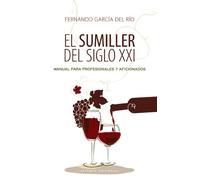 El sumiller del siglo XXI: Manual para profesionales y aficionados (Libros Singulares (LS))