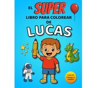 El SUPER libro para colorear de Lucas: 30 páginas para colorear con el nombre Lucas - Colección Colorea tu nombre