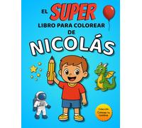 El SUPER libro para colorear de Nicolás: 30 páginas para colorear con el nombre Nicolás - Colección Colorea tu nombre