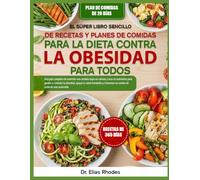 EL SÚPER LIBRO SENCILLO DE RECETAS Y PLANES DE COMIDAS PARA LA DIETA CONTRA LA OBESIDAD PARA TODOS: Una guía completa de nutrición con comidas bajas ... obesidad, apoyar la salud metabólica y fo...