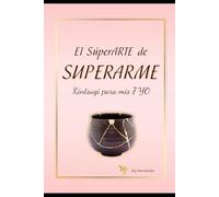 El SúperARTE de Superarme: Kintsugi para mis 7 yo