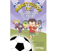 El superchute de Enzo. 1º título de la colección Monstruoso F.C. Una aventura llena de humor, amistad y fútbol. Fomenta el compañerismo. Para lectores primerizos. Letra minúscula. +6 años: 1