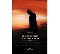 El superhéroe de las mil caras: Un ensayo sobre héroes y heroínas, universos y multiversos, democracia y fascismo, capitalismo y sublevación, ... de los mitos universales (Fuera de colección)