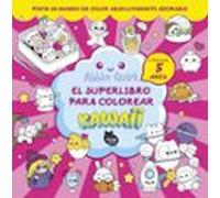 El Superlibro Para Colorear Kawaii