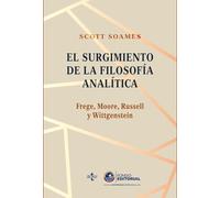 El surgimiento de la filosofía analítica: Frege, Moore, Russell y Wittgenstein (Filosofía - Filosofía y Ensayo)