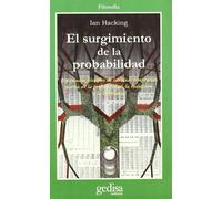 El surgimiento de la probabilidad: un estudio filosófico de las ideas tempranas acerca de la probabilidad, la inducción y la inferencia | Ian Hacking