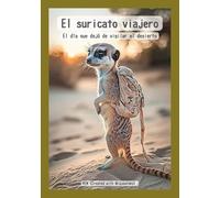 El suricato viajero: El día que dejó de vigilar el desierto (Historias de la naturaleza: soledad y silencio)