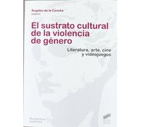 El sustrato cultural de la violencia de género (SIN COLECCION)
