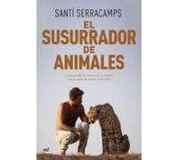 El susurrador de animales: La sorprendente historia de un hombre que es capaz de pensar como ellos (Fuera de Colección)