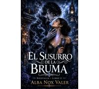 El susurro de la bruma: Romance paranormal, sombras góticas y el canto de un alma entre la bruma (Noxvalia)