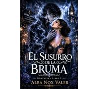 El susurro de la bruma: Romance paranormal, sombras góticas y el canto de un alma entre la bruma (Noxvalia)
