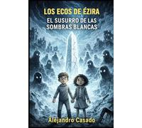 El Susurro de las Sombras Blancas: Los Ecos de Ézira - Libro 2